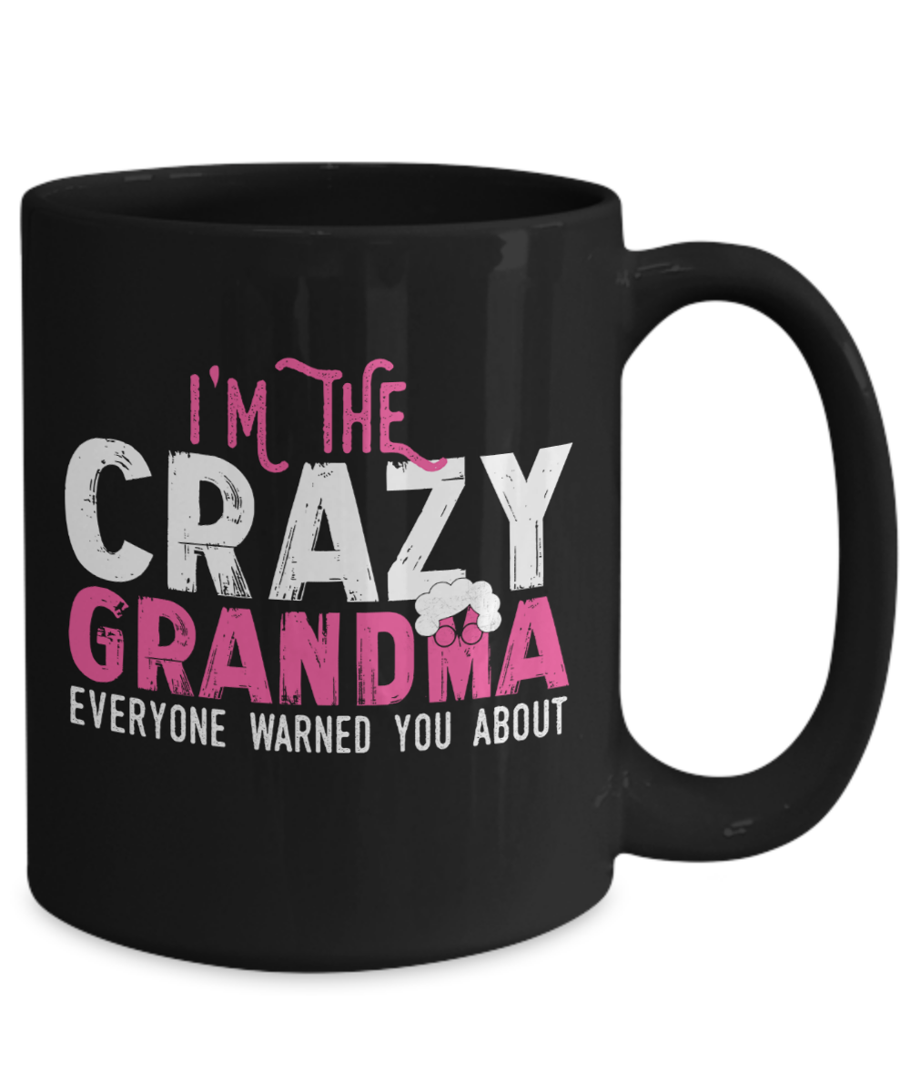 Funny Grandma Mug | Grandmother Gift | I'm The Crazy Grandma | 11oz and 15oz