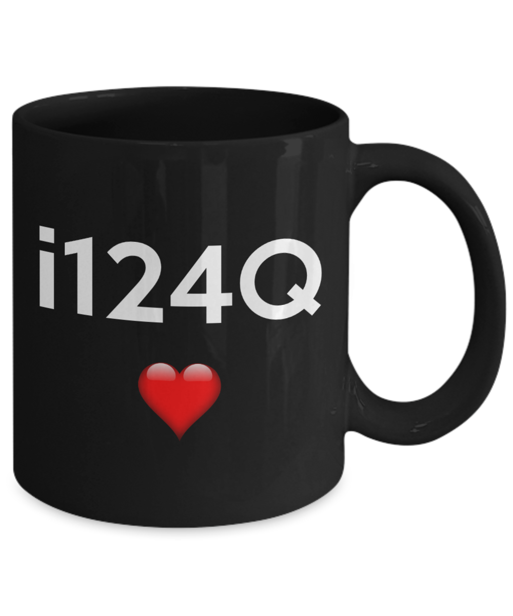 i124Q Mug | Valentines Mug | Valentines Gift | Gifts For Him | Boyfriend Gift | Husband Gift | Gifts For Him Or Her | Funny Coffee or Tea Mug | 11oz or 15oz