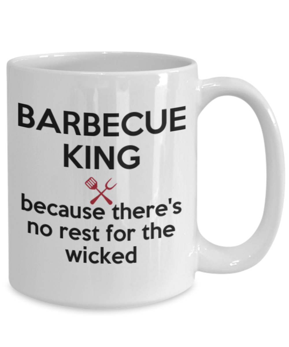 Barbecue King, Because There's No Rest For The Wicked Mug. Funny Novelty Mug.