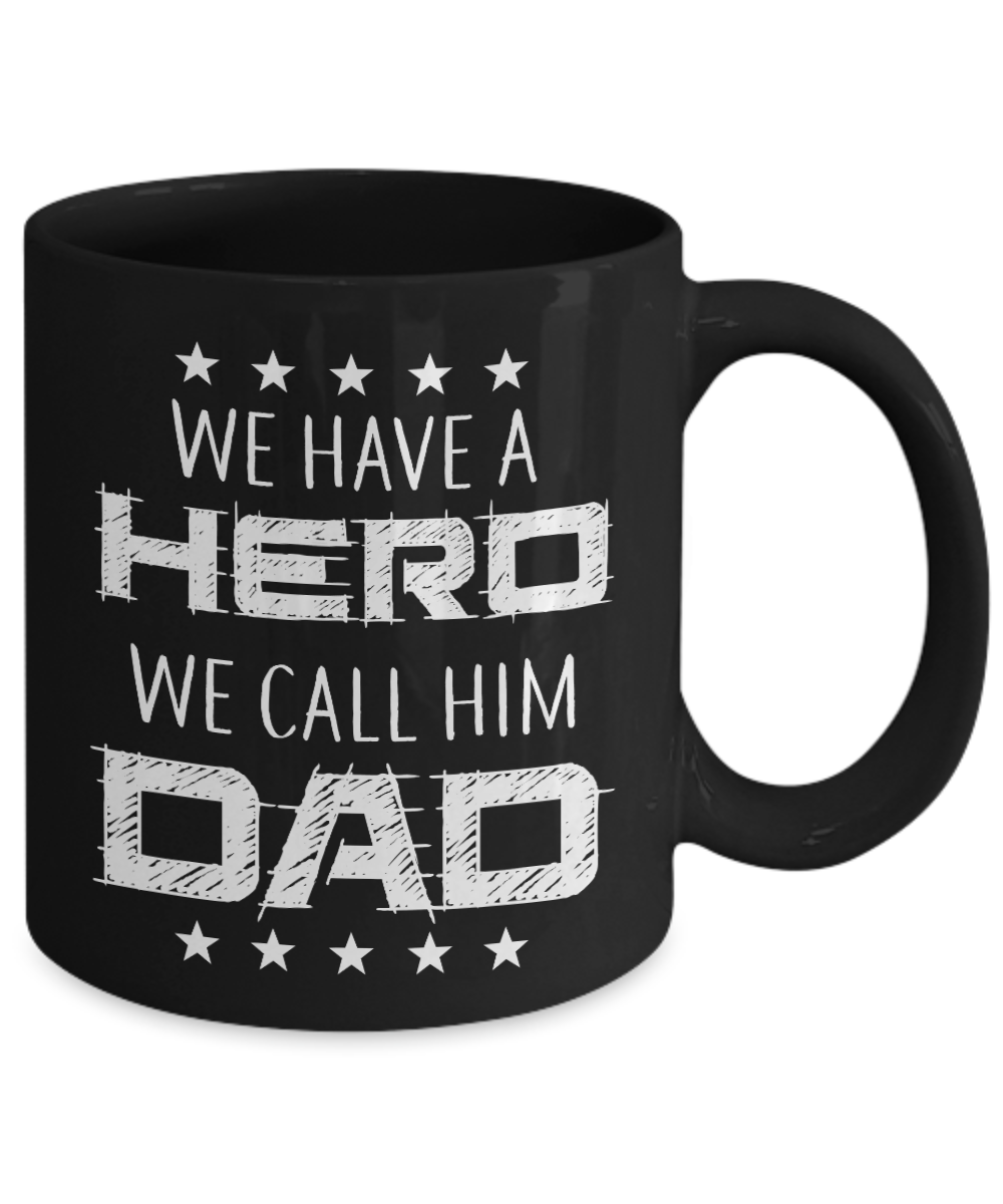 We Have A Hero, We Call Him Dad | Father Gift Mug | 11oz or 15oz
