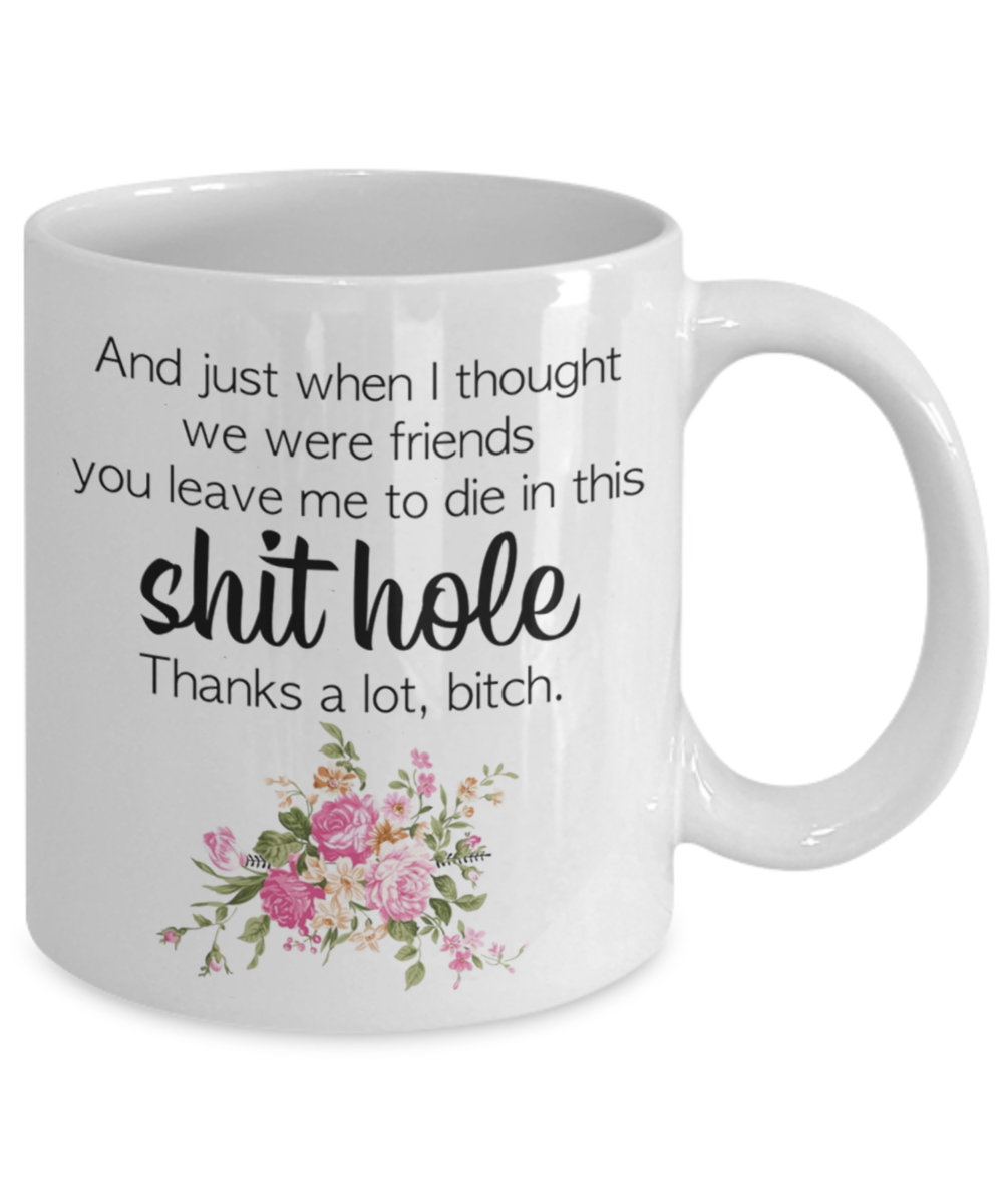 Funny Coworker Leaving Gift Mug | Funny Mug | Coworker Gift | Leave Me To Die In This Shithole | Gifts For Her | 11oz or 15oz