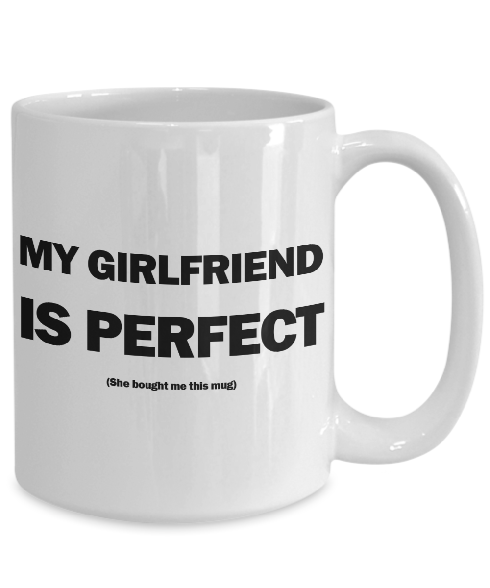 My Girlfriend Is Perfect Mug | Valentine Mug | Valentine Gift | Gifts for Him | Boyfriend Gift | Funny Coffee or Tea Mug | 11oz or 15oz