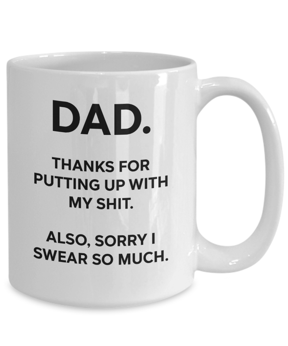 Dad, Thanks For Putting Up With My Shit Funny Mug | Father Gift | Dad Gift | 11oz or 15oz