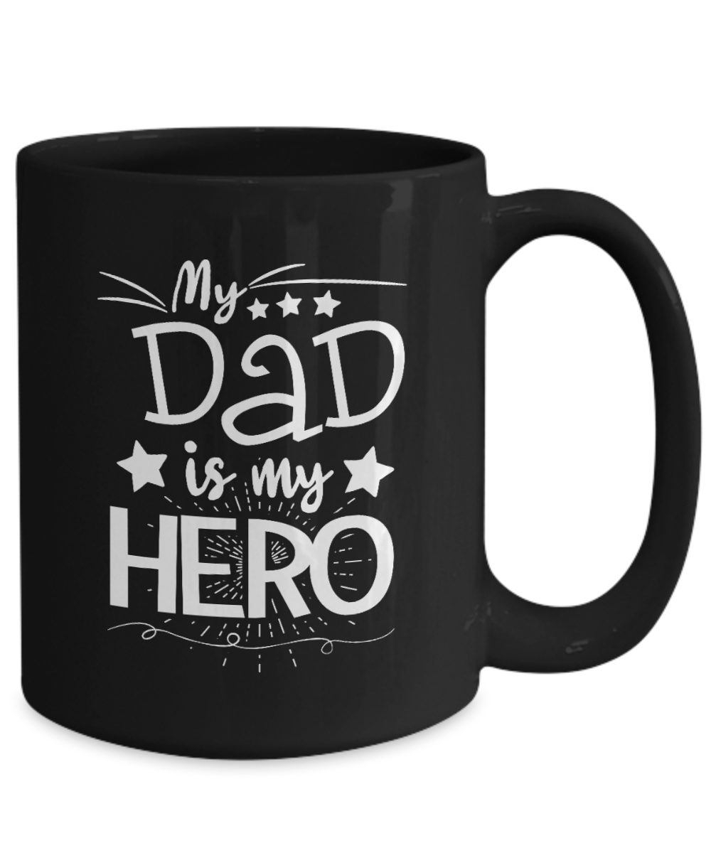 My Dad Is My Hero | Father Gift Mug | 11oz or 15oz