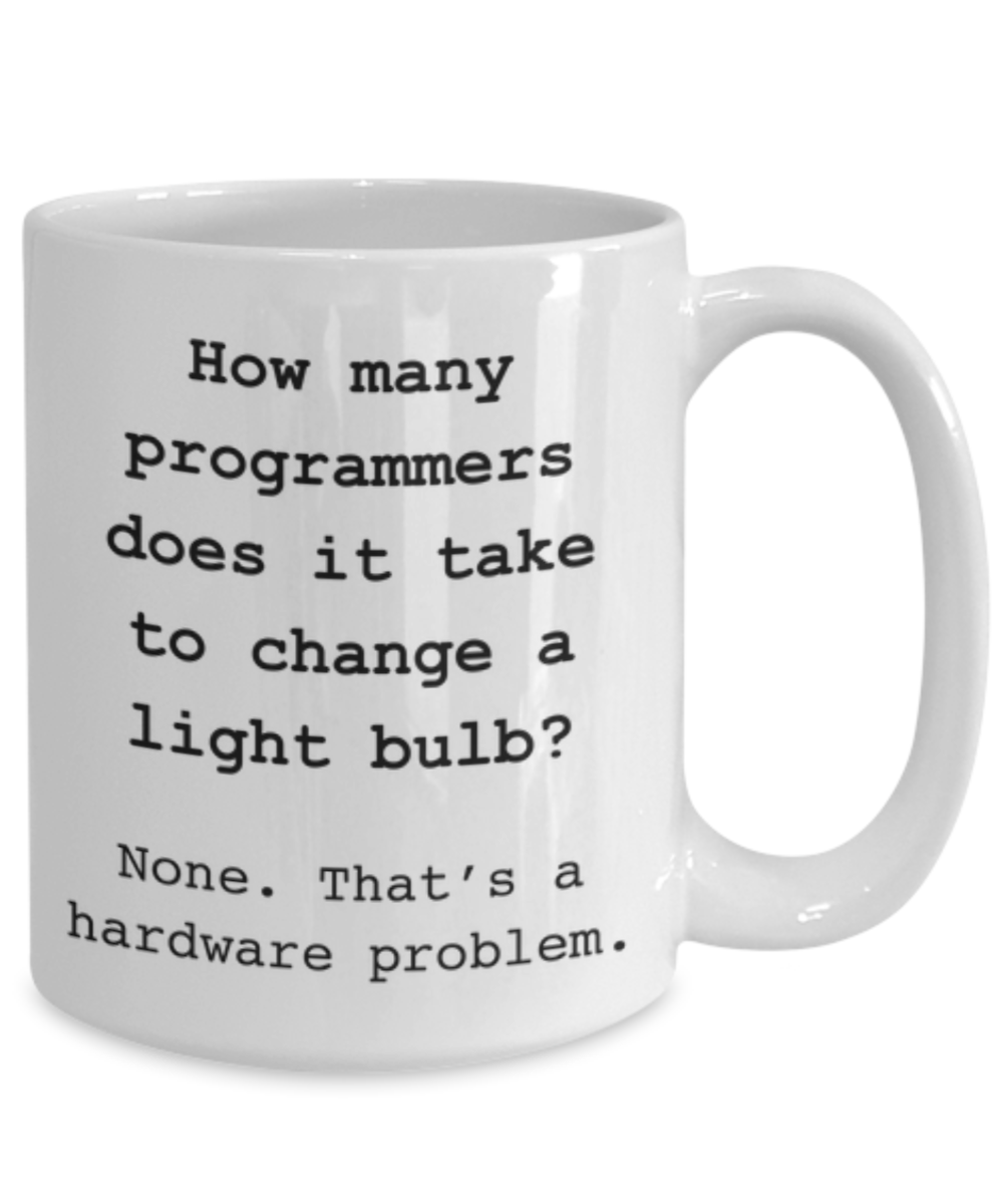 How Many Programmers Does It Take To Change a Light Bulb Mug.