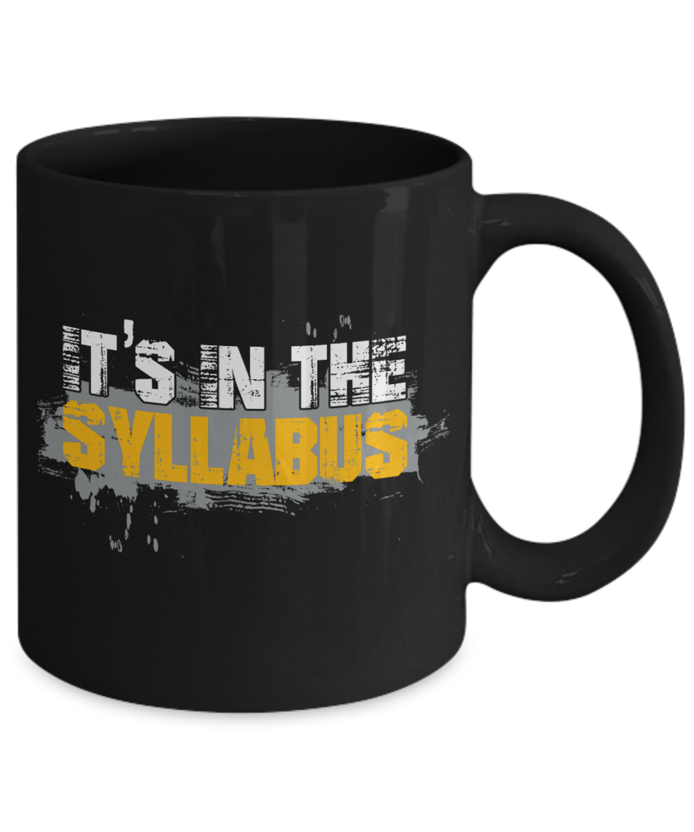 Funny Teacher Gift Mug | It's In The Syllabus | 11oz or 15oz