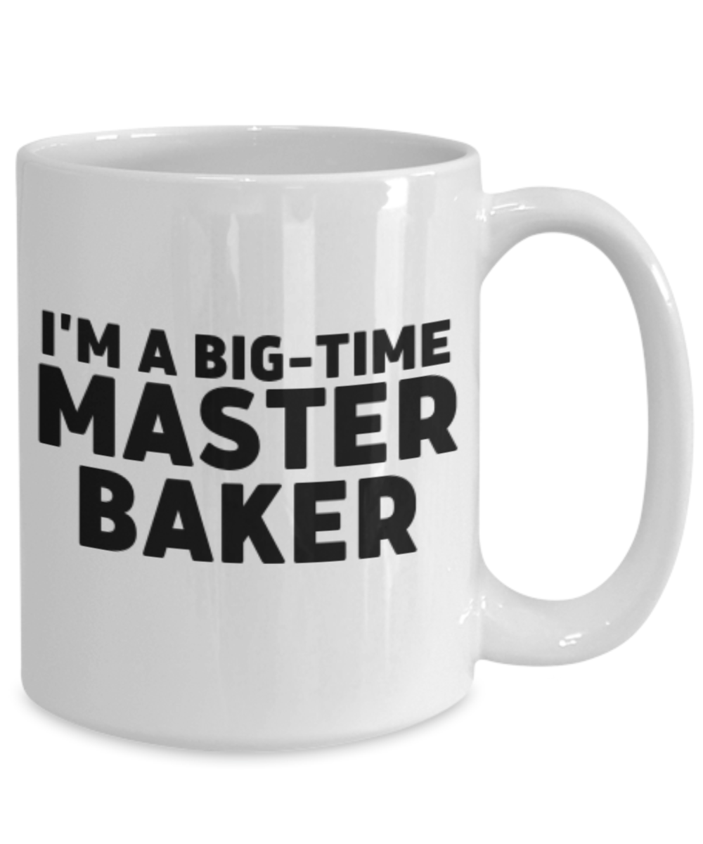 I'm A Big-Time Master Baker. Funny Coffee or Tea Mug Gift for Bakers. For Men or Women. Double Entendre.