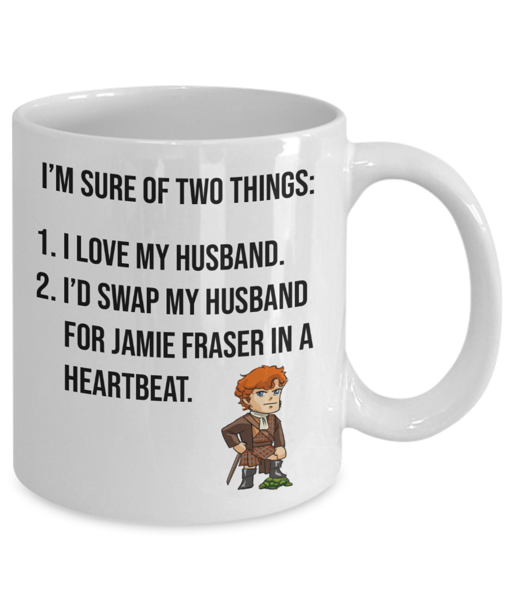Jamie Fraser Is Hot Mug | Outlander Themed Mug | Gifts For Her | Outlander Fan Mug | 11oz or 15oz