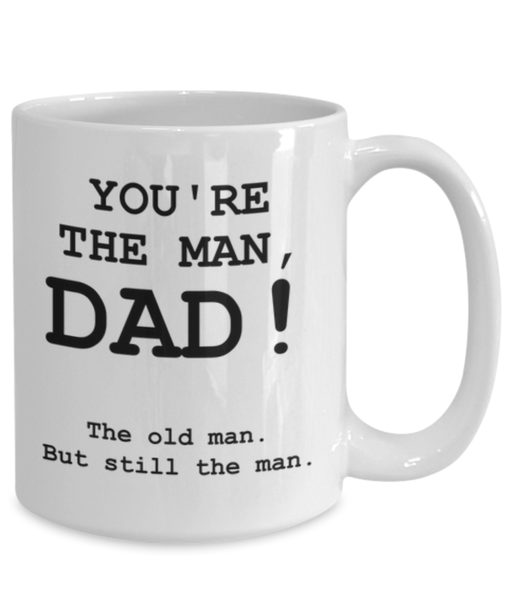 You're The Man, Dad! Funny Coffee Mug-Father's Day/Birthday/Christmas/Holiday Present Idea From Daughter or Son