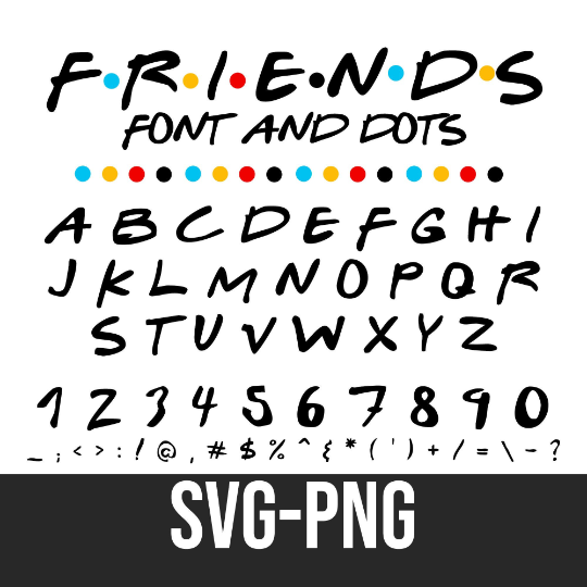Friends Font SVG & PNG | Friends Letters, Numbers And Dots | Clip Art | Cricut & Silhouette Cut Files | Friends TV-Show Font | Friends