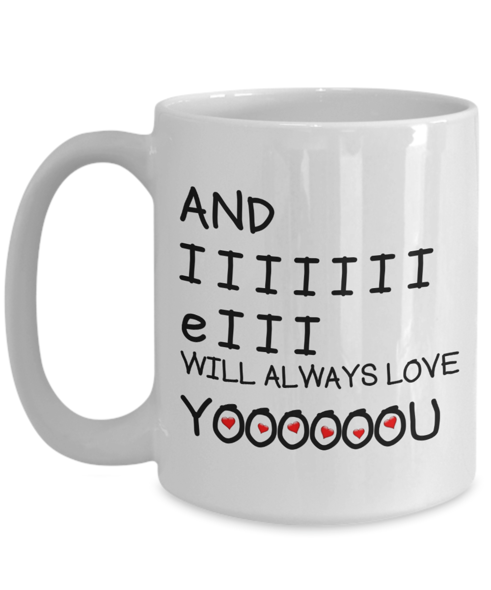 I Will Always Love You Funny Mug | Valentines Mug | Valentines Gift | Gifts For Him | Boyfriend Gift | Husband Gift | Gifts For Him Or Her | Funny Coffee Or Tea Mug | 11oz or 15oz