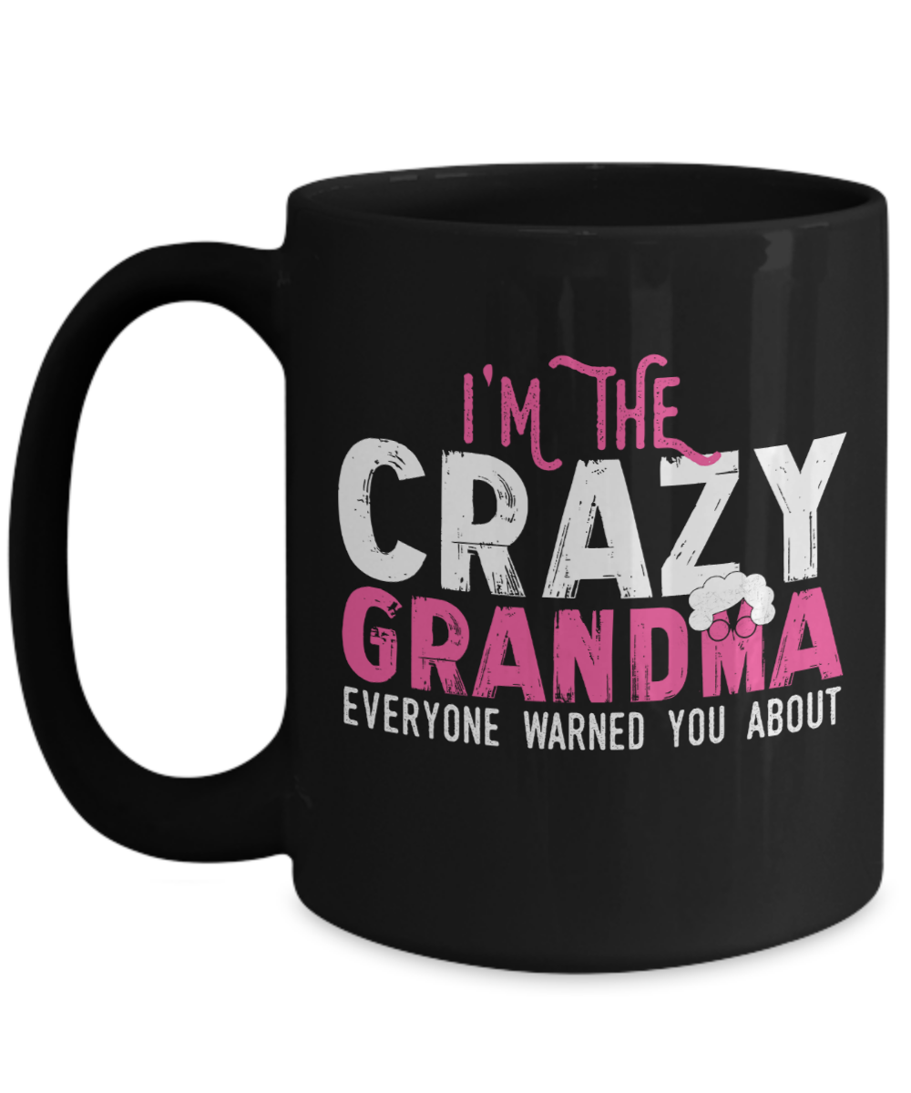 Funny Grandma Mug | Grandmother Gift | I'm The Crazy Grandma | 11oz and 15oz