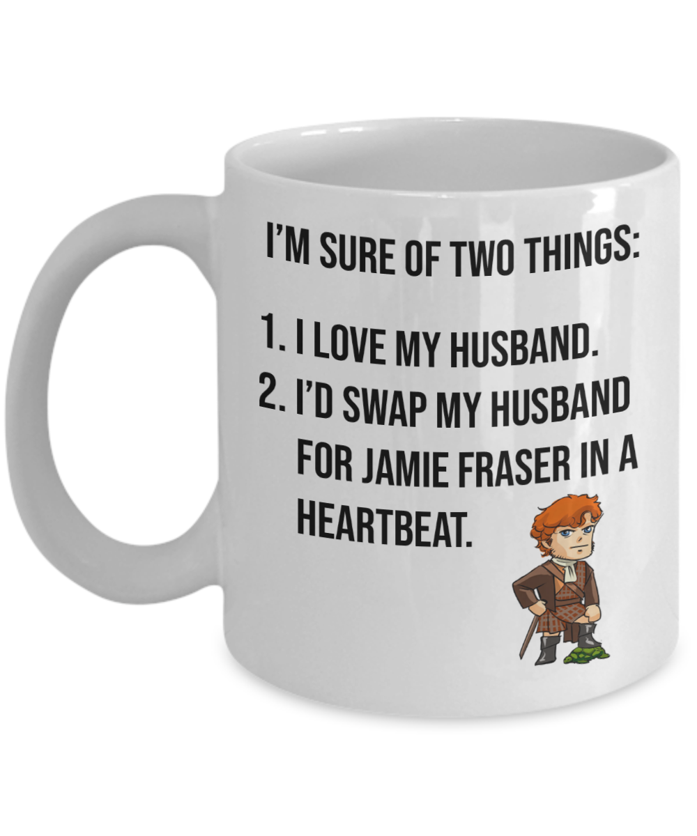 Jamie Fraser Is Hot Mug | Outlander Themed Mug | Gifts For Her | Outlander Fan Mug | 11oz or 15oz