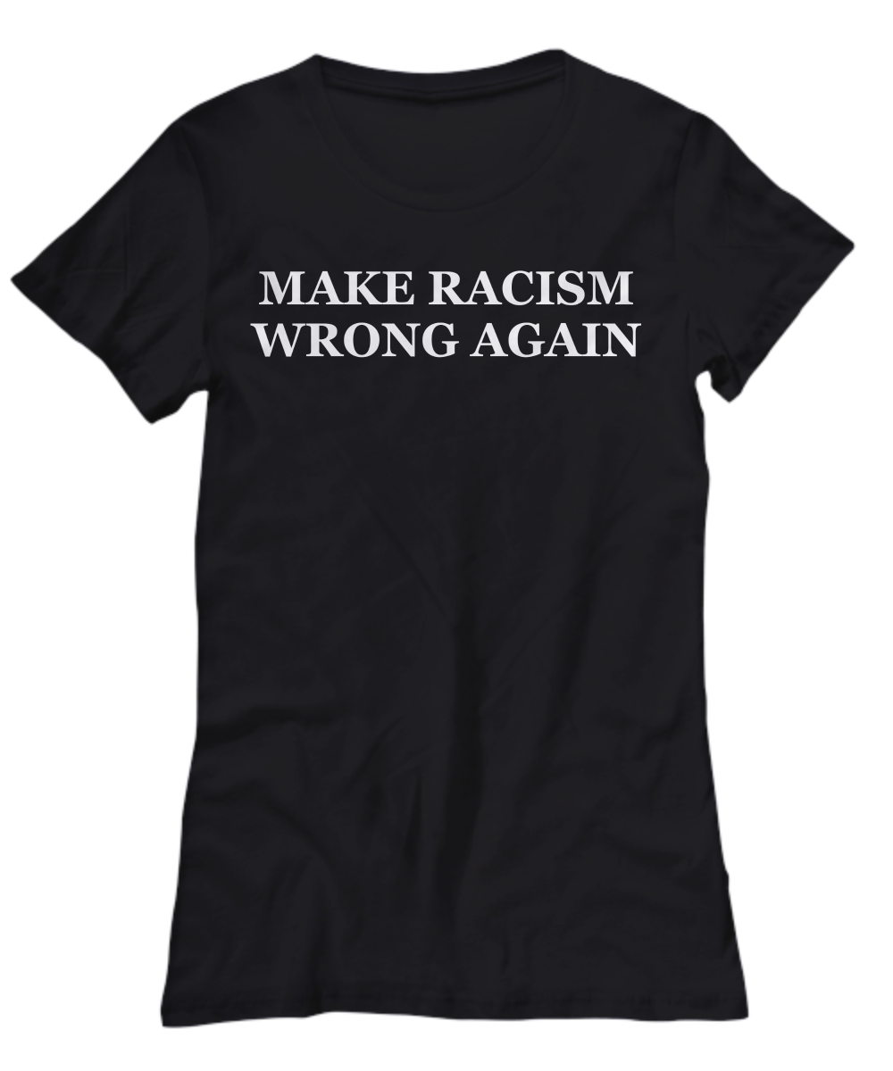 Make Racism Wrong Again T-Shirt