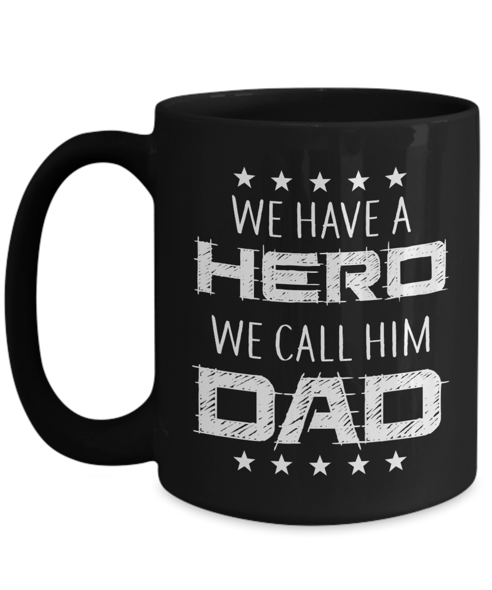 We Have A Hero, We Call Him Dad | Father Gift Mug | 11oz or 15oz