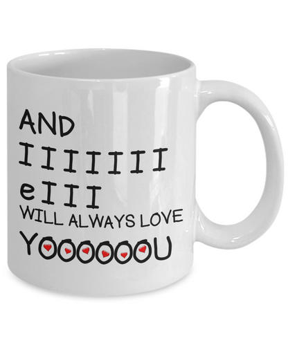 I Will Always Love You Funny Mug | Valentines Mug | Valentines Gift | Gifts For Him | Boyfriend Gift | Husband Gift | Gifts For Him Or Her | Funny Coffee Or Tea Mug | 11oz or 15oz
