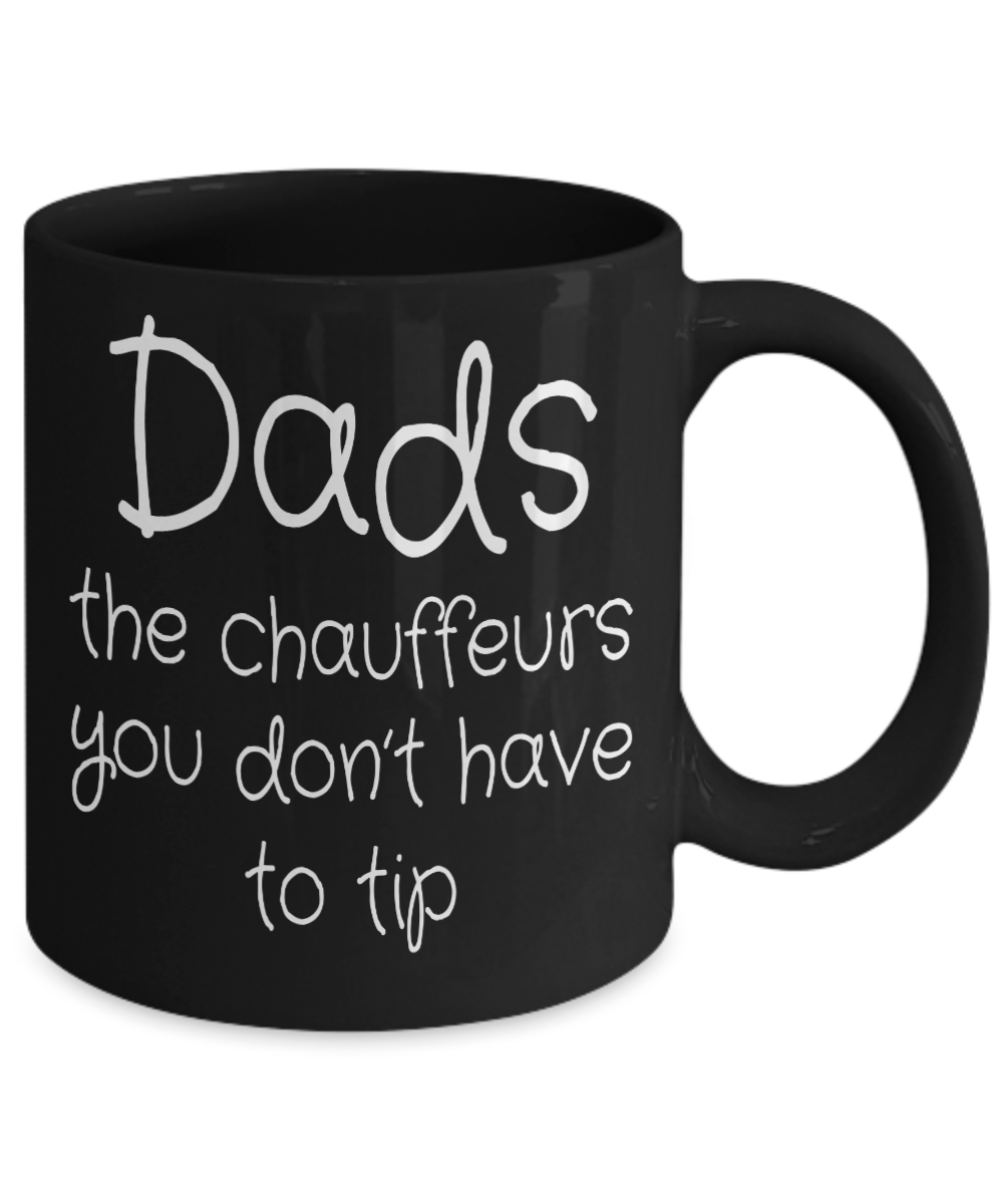 Dads: The Chauffeurs You Don't Have To Tip | Father Gift Mug | 11oz or 15oz