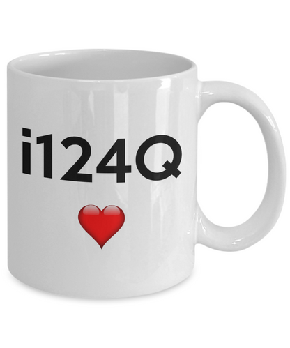 i124Q Mug | Valentines Mug | Valentines Gift | Gifts For Him | Boyfriend Gift | Husband Gift | Gifts For Him Or Her | Funny Coffee or Tea Mug | 11oz or 15oz