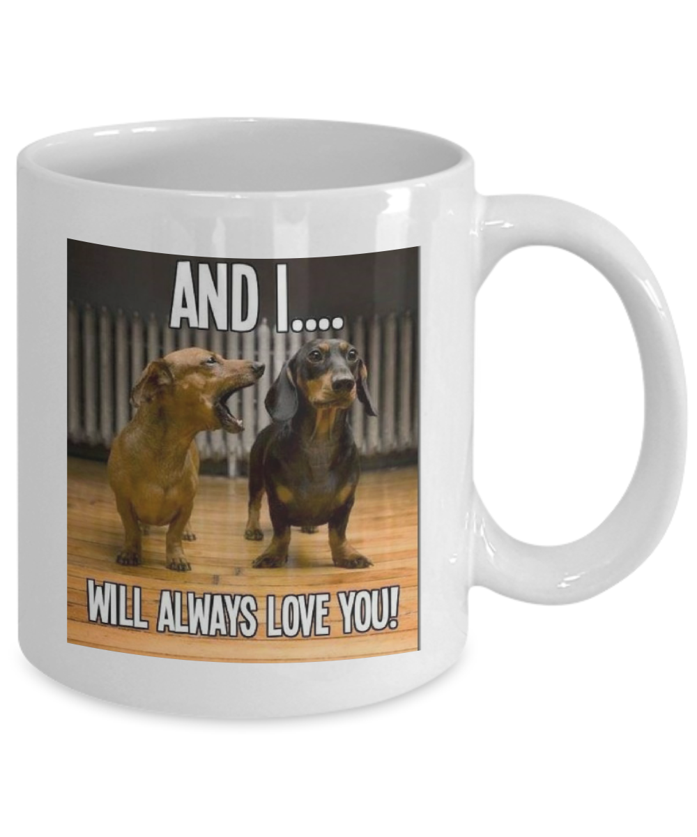 And I Will Always Love You!  Dog Lover's Mug