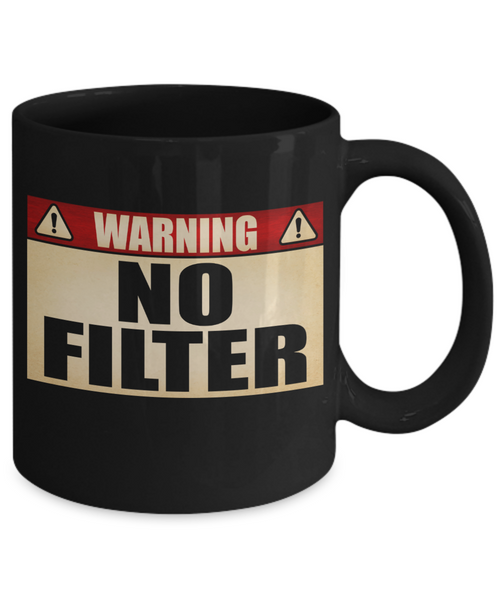 Warning No Filter Funny Mug