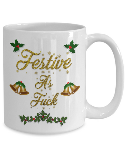 Festive As F*ck Mug | Funny Christmas Mug | Adult Coffee Mug or Tea Mug With Swear Words