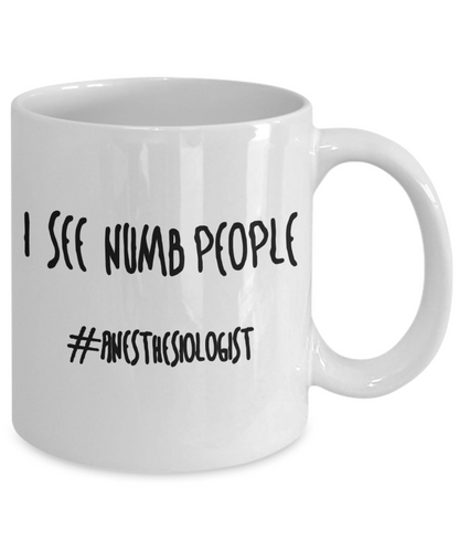 I See Numb People Funny Anesthesiologist Mug