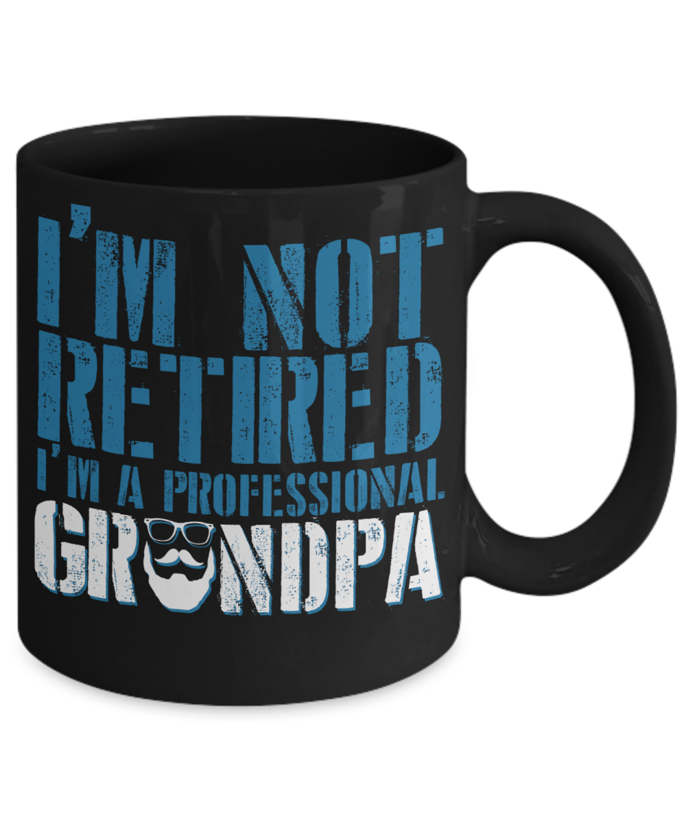 Funny Grandpa Mug | Grandfather Gift | Not Retired | 11oz and 15oz