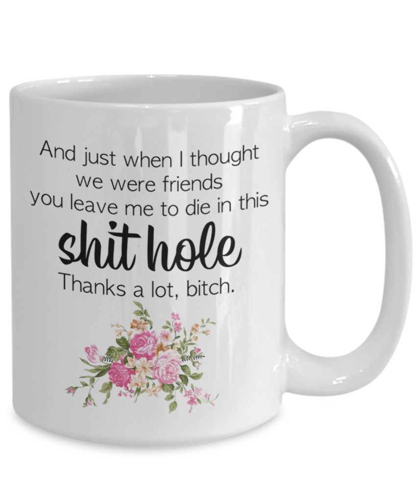 Funny Coworker Leaving Gift Mug | Funny Mug | Coworker Gift | Leave Me To Die In This Shithole | Gifts For Her | 11oz or 15oz