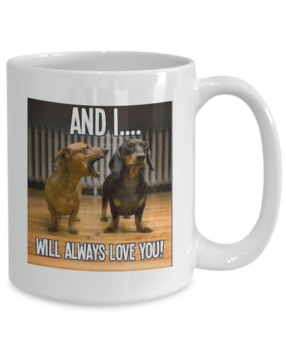 And I Will Always Love You!  Dog Lover's Mug