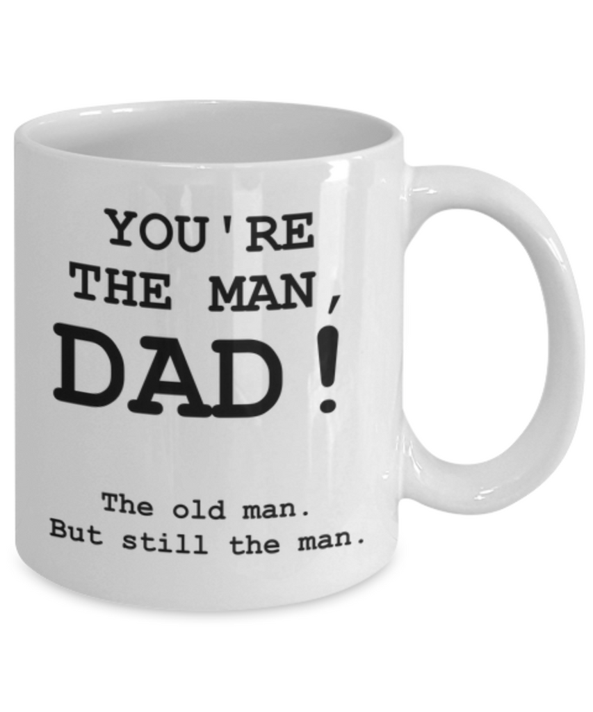 You're The Man, Dad! Funny Coffee Mug-Father's Day/Birthday/Christmas/Holiday Present Idea From Daughter or Son