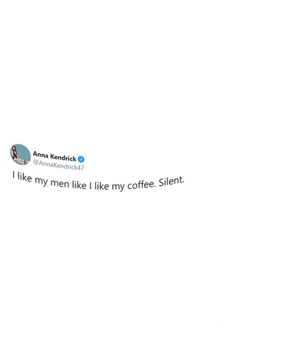"I Like My Men Like I Like My Coffee. Silent.” Mug | Anna Kendrick Tweet | 11oz or 15oz
