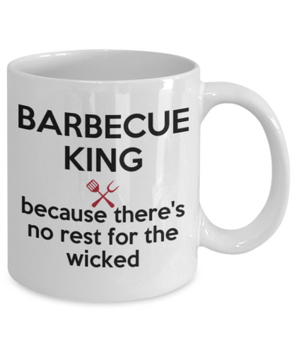 Barbecue King, Because There's No Rest For The Wicked Mug. Funny Novelty Mug.