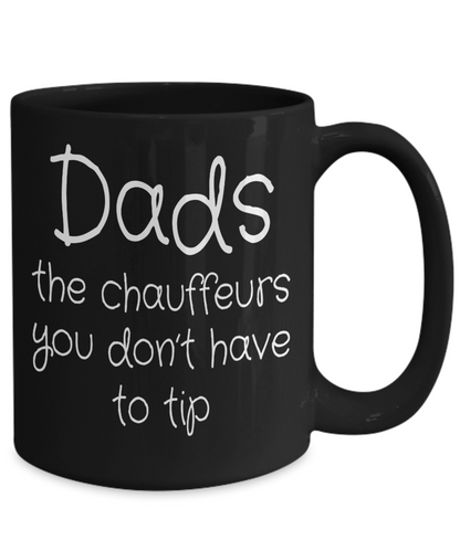 Dads: The Chauffeurs You Don't Have To Tip | Father Gift Mug | 11oz or 15oz