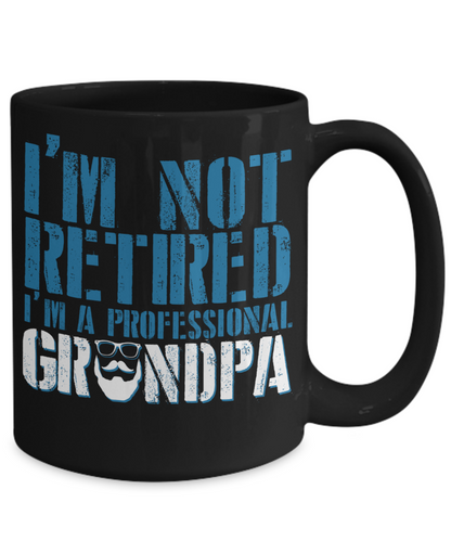 Funny Grandpa Mug | Grandfather Gift | Not Retired | 11oz and 15oz