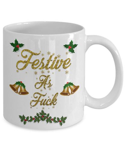 Festive As F*ck Mug | Funny Christmas Mug | Adult Coffee Mug or Tea Mug With Swear Words