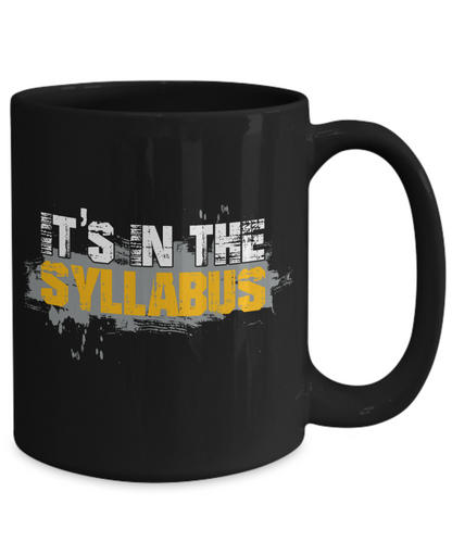Funny Teacher Gift Mug | It's In The Syllabus | 11oz or 15oz