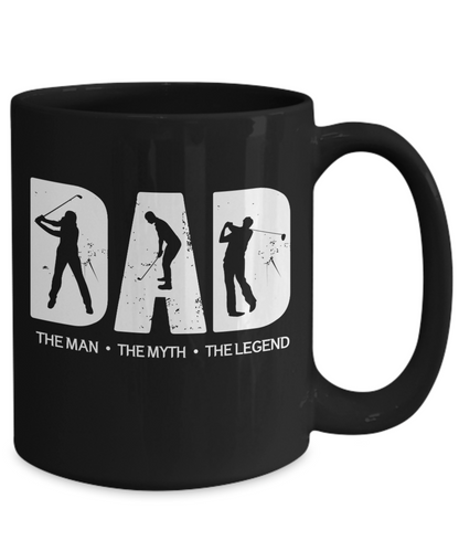 Golf Dad, The Man, The Myth, The Legend | Father Gift Mug | 11oz or 15oz