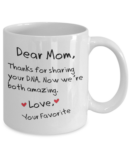 Thanks For Sharing Your DNA Funny Mom Mug | Great Gift Idea For That Special Mom | Funny Coffee or Tea Mug | Gift For Mom | Gift for Her | Mothers Day Gift | Holiday Gift | 11oz or 15oz