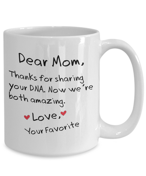 Thanks For Sharing Your DNA Funny Mom Mug | Great Gift Idea For That Special Mom | Funny Coffee or Tea Mug | Gift For Mom | Gift for Her | Mothers Day Gift | Holiday Gift | 11oz or 15oz