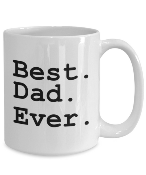 Best. Dad. Ever. Funny Coffee Mug-Father's Day/Birthday/Christmas/Holiday Present Idea From Daughter Or Son