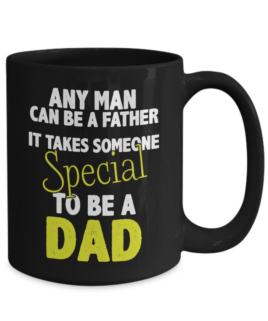 It Takes Someone Special To Be A Dad Mug | 11oz or 15oz