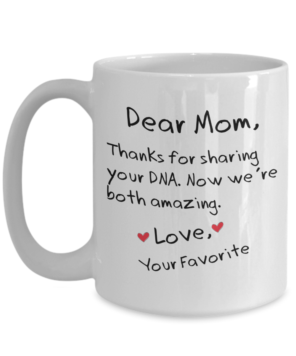 Thanks For Sharing Your DNA Funny Mom Mug | Great Gift Idea For That Special Mom | Funny Coffee or Tea Mug | Gift For Mom | Gift for Her | Mothers Day Gift | Holiday Gift | 11oz or 15oz