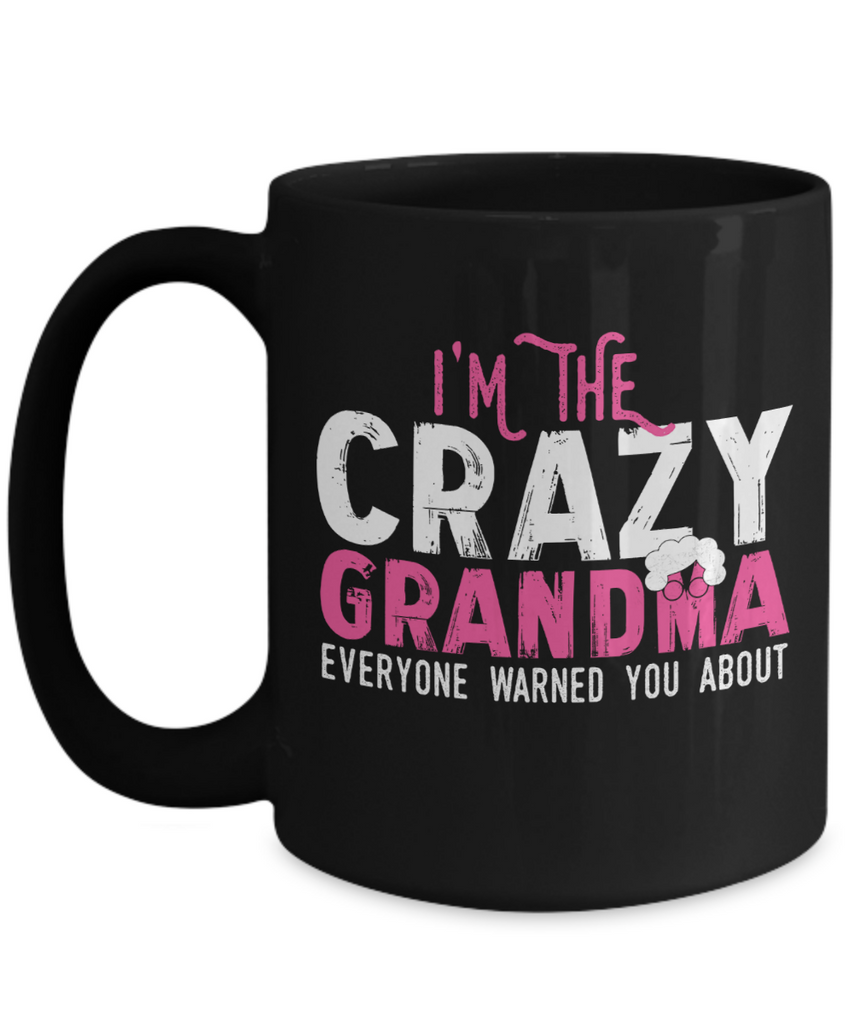 Funny Grandma Mug | Grandmother Gift | I'm The Crazy Grandma | 11oz and 15oz