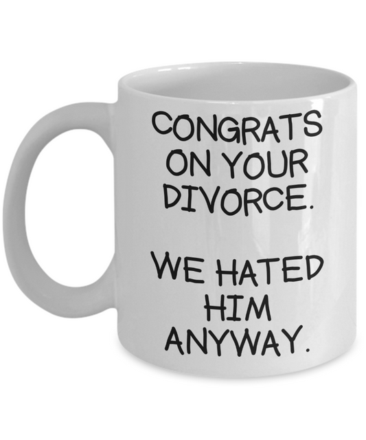 Congrats On Your Divorce Mug | Funny Coffee or Tea Mug For Divorce | Divorcee Mug | Gifts for Her | Divorce Party | 11oz or 15oz