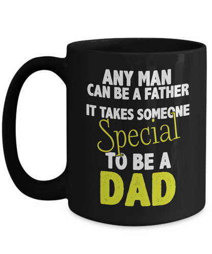 It Takes Someone Special To Be A Dad Mug | 11oz or 15oz