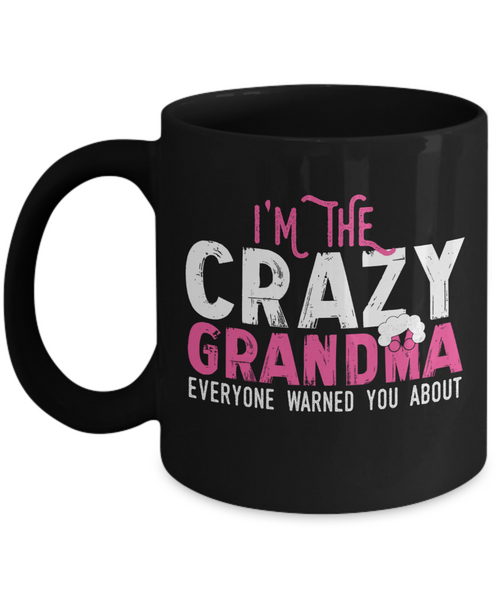 Funny Grandma Mug | Grandmother Gift | I'm The Crazy Grandma | 11oz and 15oz