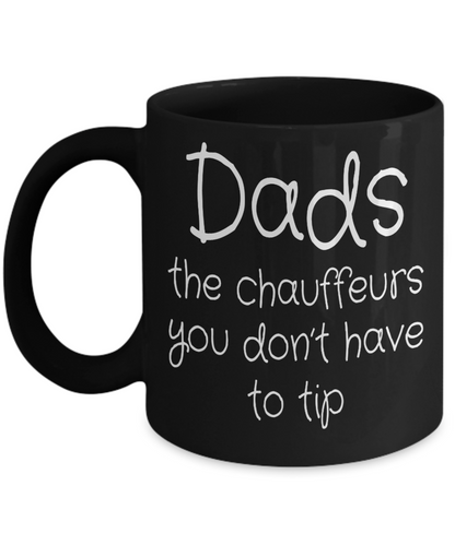 Dads: The Chauffeurs You Don't Have To Tip | Father Gift Mug | 11oz or 15oz