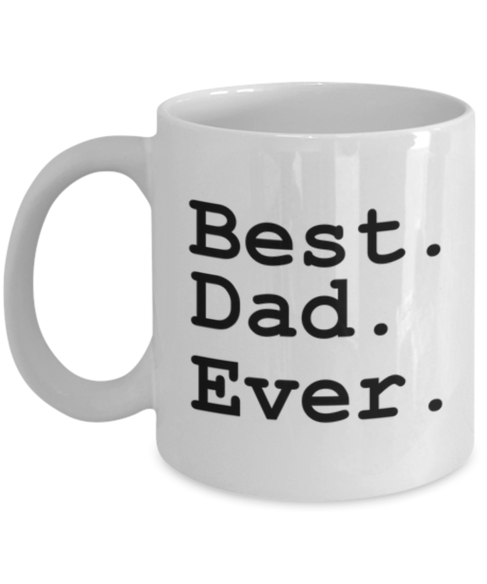 Best. Dad. Ever. Funny Coffee Mug-Father's Day/Birthday/Christmas/Holiday Present Idea From Daughter Or Son