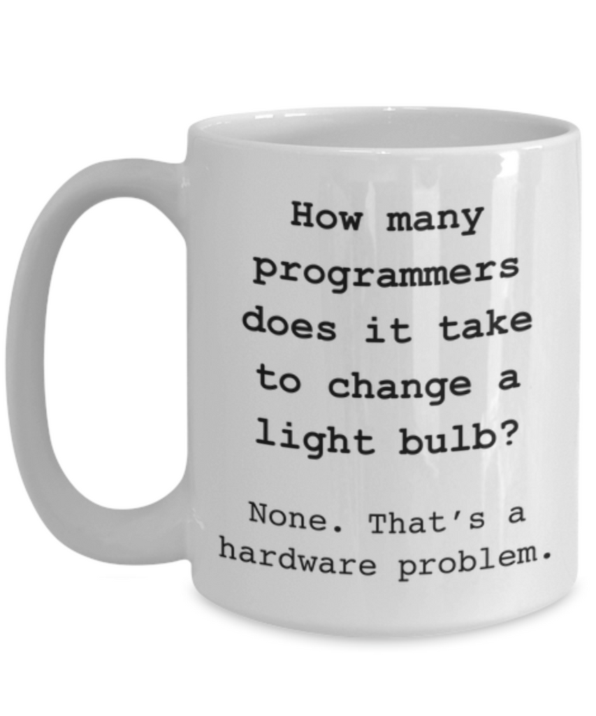 How Many Programmers Does It Take To Change a Light Bulb Mug.