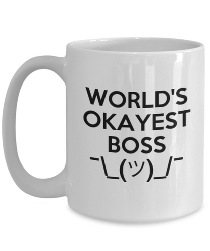 World's Okayest Boss. Funny Mug For Your Boss. Coffee or Tea Mug.